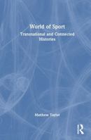 World of Sport: Transnational and Connected Histories 1032408626 Book Cover