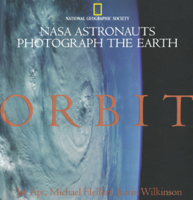 Orbit: NASA Astronauts Photograph the Earth 0792261860 Book Cover