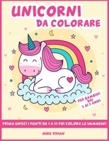 Unicorni da colorare: Prima unisci i punti da 1 a 10 poi colora le immagini per bambini dai 3 a 5 anni (Italian Edition) B08735HHZ1 Book Cover