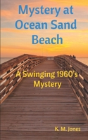 Mystery At Ocean Sand Beach: A Swinging 1960's Mystery B0DPHC49B8 Book Cover
