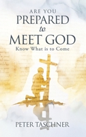 Are You Prepared to Meet God?: Know What is to Come B0F2QLLKK8 Book Cover