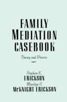 Family Mediation Casebook: Theory and Process 113800460X Book Cover