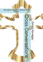 Cross Conversations: Strengthening Men's Relationship in God B0CVQWF48D Book Cover
