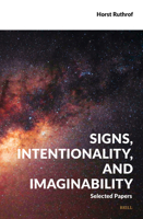 Signs, Intentionality, and Imaginability: Selected Papers (Semiotics, Signs of the Times) 9004741259 Book Cover