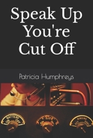 Speak Up You're Cut Off B0B8L6PZDQ Book Cover