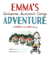 Emma's Awesome Summer Camp Adventure: A Charley and Emma Story 1506483399 Book Cover