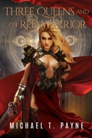 Three Queens and The Red Warrior B09TYX4K7K Book Cover