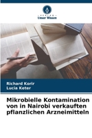 Mikrobielle Kontamination von in Nairobi verkauften pflanzlichen Arzneimitteln (German Edition) 6208518822 Book Cover