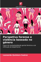 Perspetiva forense e violência baseada no género: Casos de mutilação/ablação genital feminina e de infiltração de biopolímeros 6206304787 Book Cover