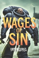The Wages of Sin: A Warhammer 40K Deathwatch Novel of Horror and Sacrifice B0DR96ZK41 Book Cover