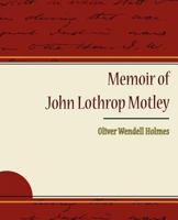 Memoir of John Lothrop Motley 1534680543 Book Cover