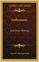 Gethsemane: And Other Writings 0548396086 Book Cover