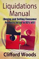 Liquidations Manual: Buying and Selling Consumer Products for up to 85% Off 1535386614 Book Cover