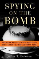 Spying on the Bomb: American Nuclear Intelligence from Nazi Germany to Iran and North Korea 0393053830 Book Cover