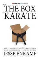 Break the Box of Karate: And 25 Other Riffs, Rants and Random Ideas about Karate 1478187654 Book Cover
