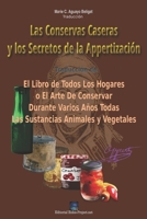 Las Conservas Caseras de los Alimentos y los Secretos de la Appertización: El libro de todos los hogares o el arte de conservar durante varios años ... animales y vegetales. 1989332145 Book Cover