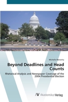 Beyond Deadlines and Head Counts: Rhetorical Analysis and Newspaper Coverage of the 2004 Presidential Election 3836429071 Book Cover