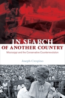 In Search of Another Country: Mississippi and the Conservative Counterrevolution (Politics and Society in Twentieth Century America) 0691140944 Book Cover