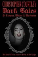Dark Tales of Vampires, Witches & Werewolves 1493636170 Book Cover