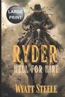 Ryder - Hell for Hire - LARGE PRINT: Classic Western Novel (Ryder - LARGE PRINT WESTERN SERIES) B0FLVXX2VM Book Cover