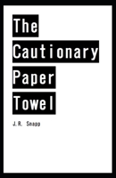 The Cautionary Paper Towel B0GYQJ5J57 Book Cover