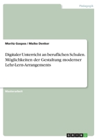 Digitaler Unterricht an beruflichen Schulen. M�glichkeiten der Gestaltung moderner Lehr-Lern-Arrangements 3346344428 Book Cover