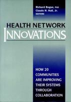 Health Network Innovations: How 20 Communities Are Improving Their Systems Through Collaboration (J-B AHA Press) 1556481985 Book Cover