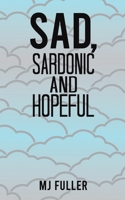 Sad, Sardonic and Hopeful 1398447943 Book Cover