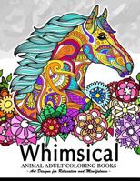 Whimsical Animal adult coloring books: Art Design for Relaxation and Mindfulness (Elephant, Bird, Penguin, Tiger, Deer and other) 197452292X Book Cover
