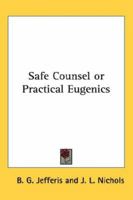 Safe Counsel or Practical Eugenics 1162789271 Book Cover