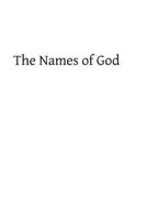 The Names of God: And Meditative Summaries on the Divine Perfections 1483925072 Book Cover