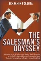 The Salesman's Odyssey: Mastering the Art of Selling in the Modern World, Strategies of the World's Greatest Salesmen B0CTGFXSNK Book Cover