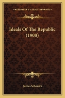 Ideals Of The Republic 0548767742 Book Cover