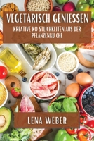 Vegetarisch Genießen: Kreative Köstlichkeiten aus der Pflanzenküche (German Edition) 183586791X Book Cover
