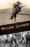 Pulling Leather: Being the Early Recollections of a Cowboy on the Wyoming Range, 1884-1889 093127110X Book Cover