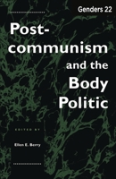 Postcommunism and the Body Politic (Genders, 22) 0814712487 Book Cover