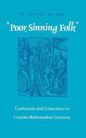 "Poor, Sinning Folk": Confession and Conscience in Counter-Reformation Germany 080143081X Book Cover
