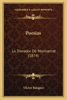 Poesias: Lo Trovador De Montserrat (1874) 1166780759 Book Cover