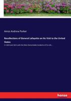 Recollections of General Lafayette on His Visit to the United States, in 1824 and 1825: With the Most Remarkable Incidents of His Life, from His Birth 1012272400 Book Cover