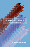 Frame by Frame: An Animator's Journey 1988168554 Book Cover