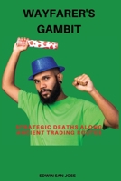 Wayfarer's Gambit: Strategic Deaths Along Ancient Trading Routes B0DQVDVG9N Book Cover