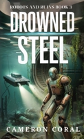 Drowned Steel (Robots and Ruins) B0FPM2FPDX Book Cover