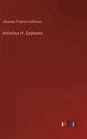 Antiochus IV. Epiphanes 3368615491 Book Cover