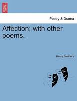 Affection, with Other Poems 124107304X Book Cover
