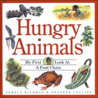 Hungry Animals : My First Look at a Food Chain (My First Look at Nature) 1550742043 Book Cover
