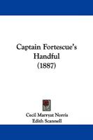 Captain Fortescue's Handful 1279088834 Book Cover