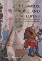 Husbands, Wives and Lovers: Marriage and Its Discontents in Nineteenth-Century France B007YXYS90 Book Cover