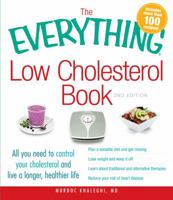The Everything Low Cholesterol Book: All you need to control your cholesterol and live a longer, healthier life 1440505519 Book Cover