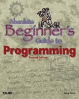 The Absolute Beginner's Guide to Programming 0672302691 Book Cover