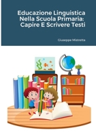 Educazione linguistica nella scuola primaria. Capire e scrivere testi 1312325798 Book Cover